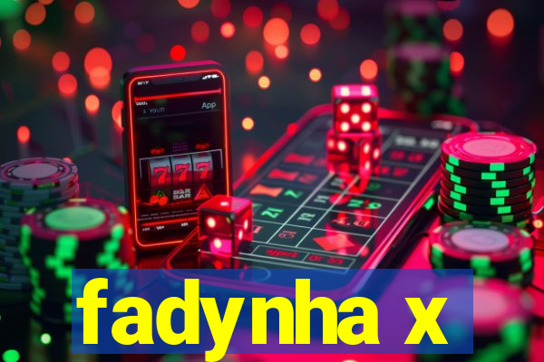 fadynha x